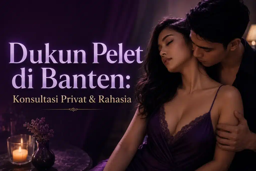 konsultasi jasa pelet bersama dukun pelet banten
